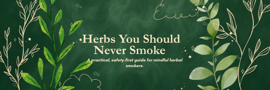 Herbs You Should Never Smoke (And Why)